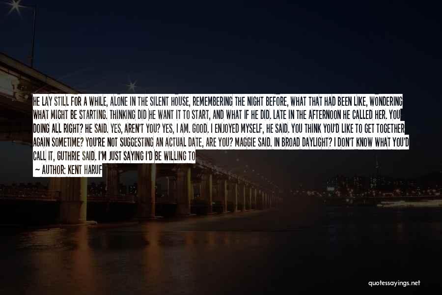 Late Afternoon Quotes By Kent Haruf Late Afternoon Quotes By Kent Haruf
