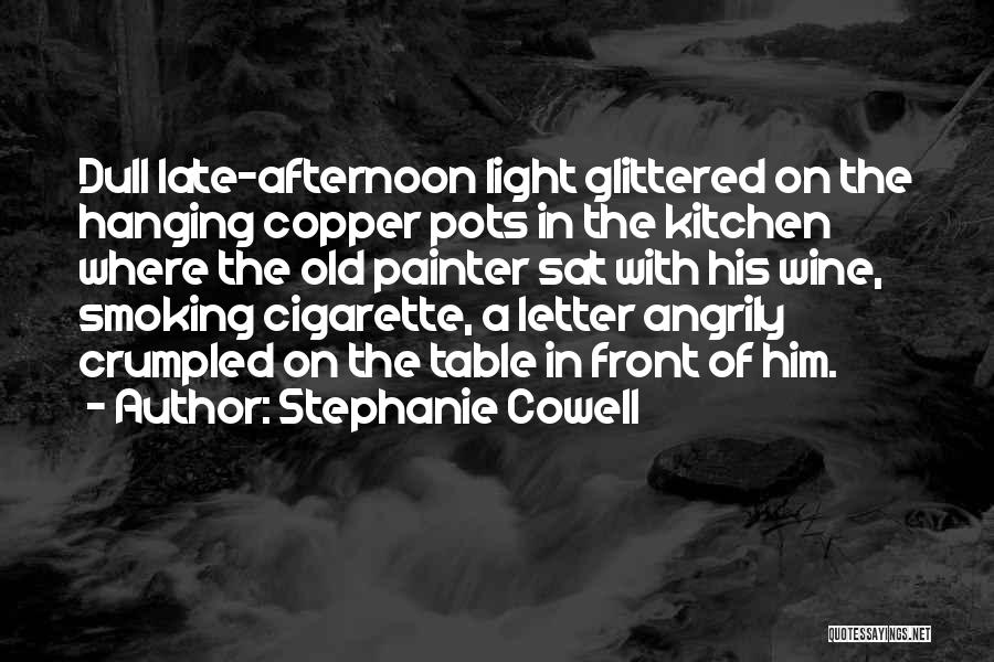 Late Afternoon Quotes By Stephanie Cowell Late Afternoon Quotes By Stephanie Cowell