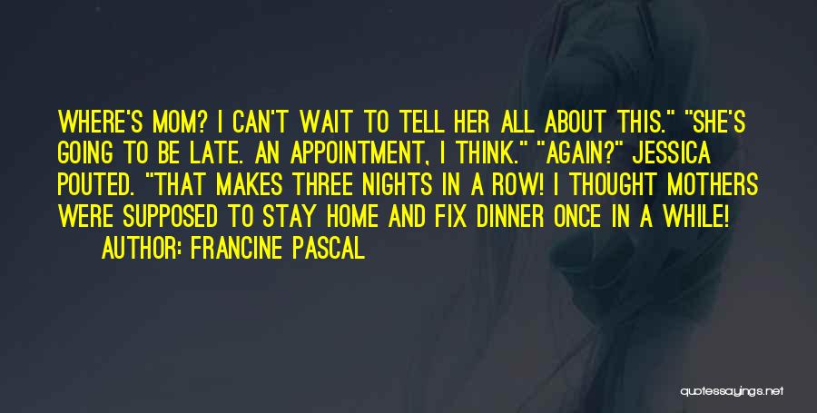 Late Appointment Quotes By Francine Pascal