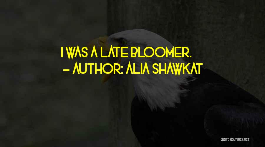 Late Bloomer Quotes By Alia Shawkat