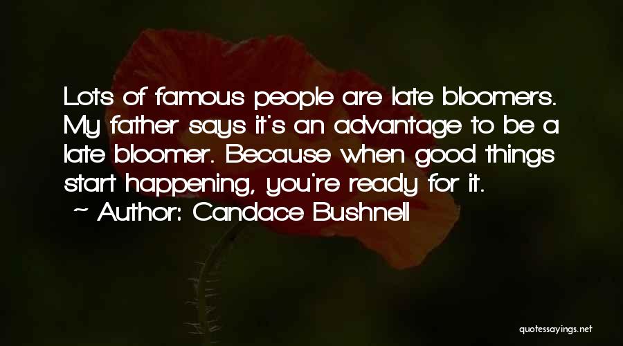Late Bloomer Quotes By Candace Bushnell
