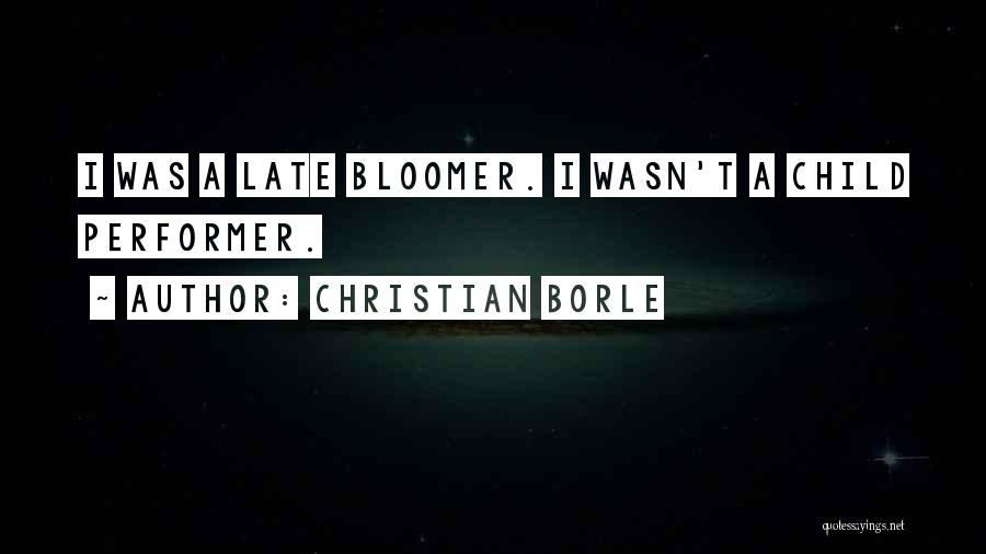 Late Bloomer Quotes By Christian Borle