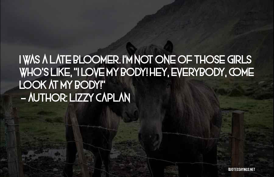 Late Bloomer Quotes By Lizzy Caplan
