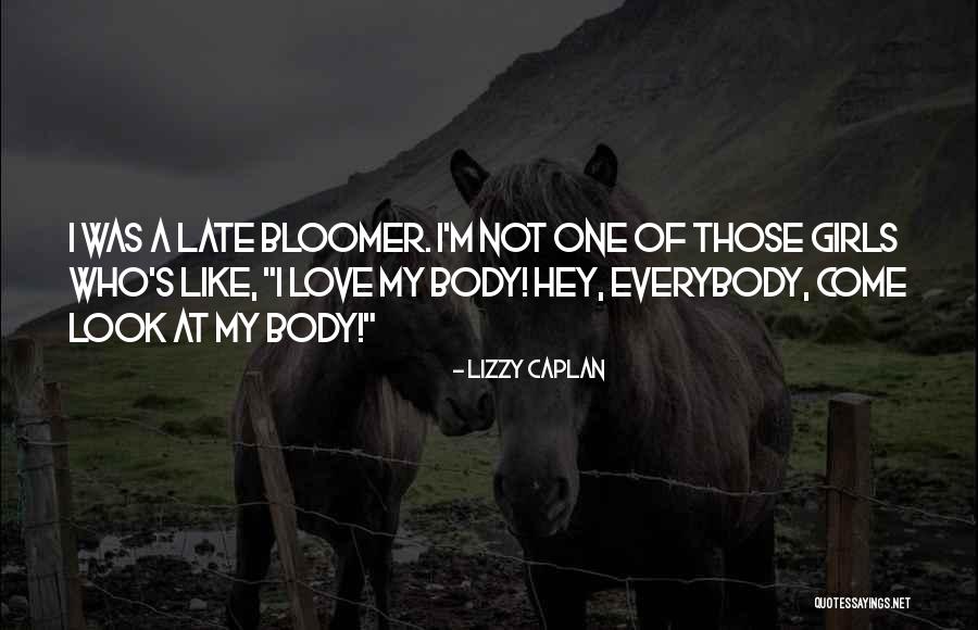 Late Bloomer Quotes By Lizzy Caplan Late Bloomer Quotes By Lizzy Caplan