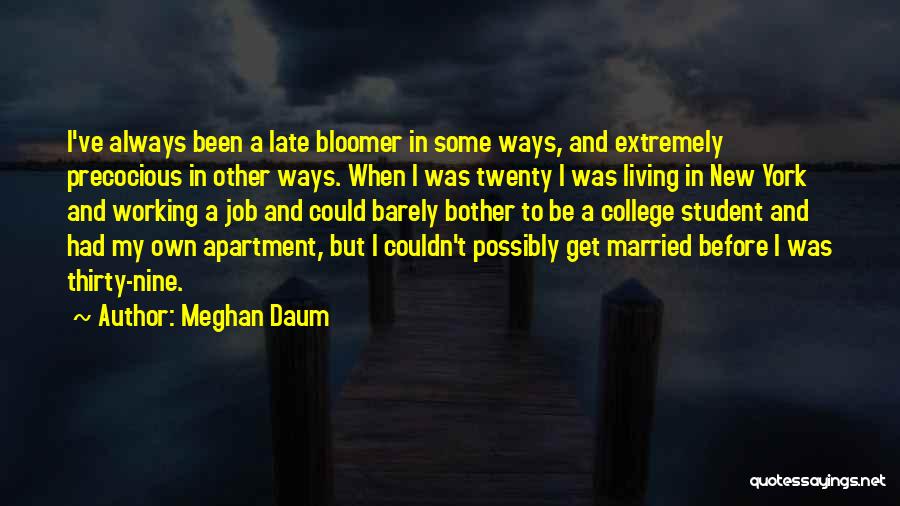 Late Bloomer Quotes By Meghan Daum