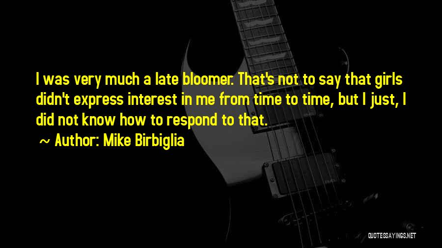 Late Bloomer Quotes By Mike Birbiglia