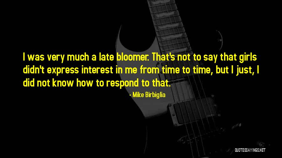Late Bloomer Quotes By Mike Birbiglia Late Bloomer Quotes By Mike Birbiglia