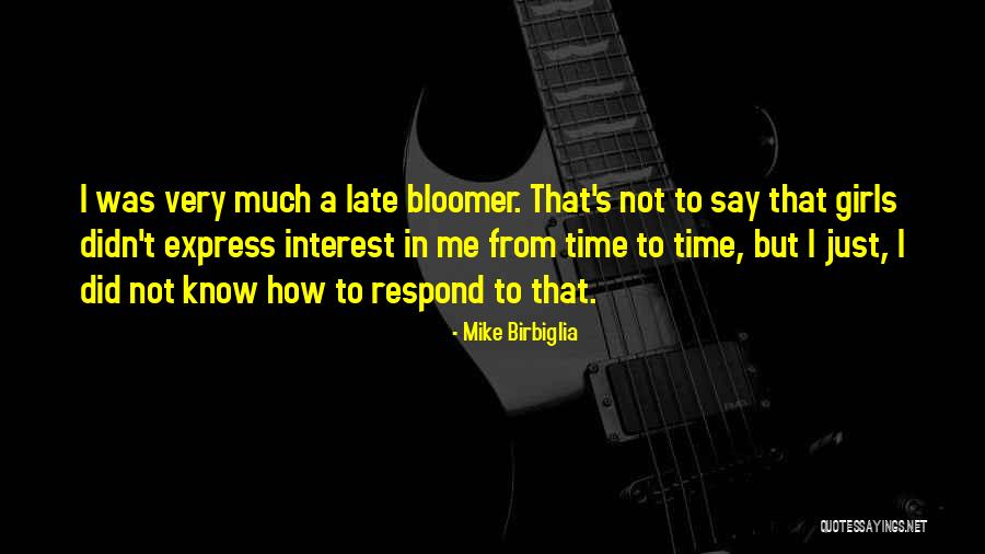 Late Bloomer Quotes By Mike Birbiglia