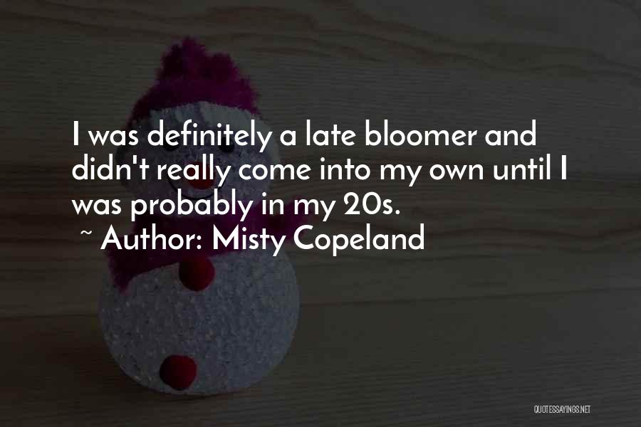 Late Bloomer Quotes By Misty Copeland