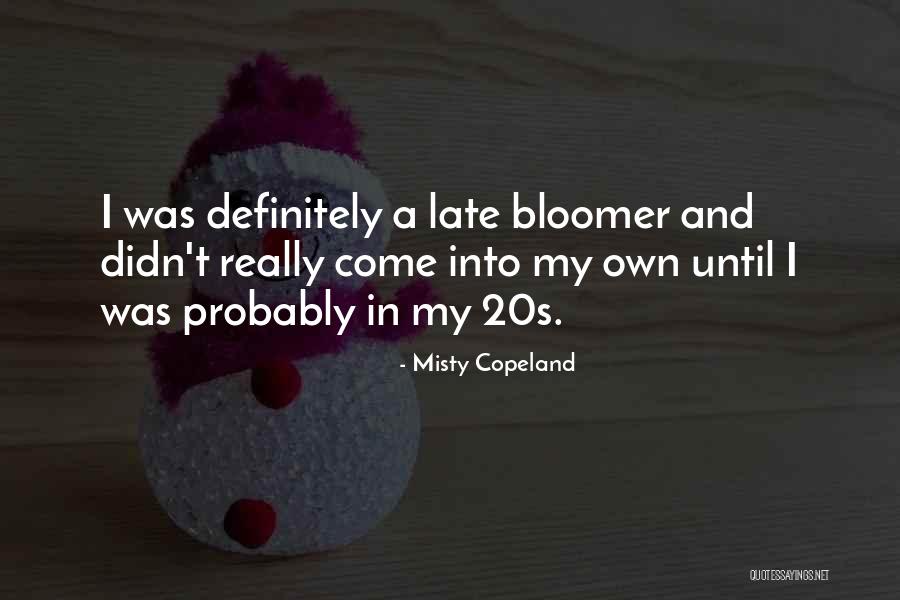 Late Bloomer Quotes By Misty Copeland