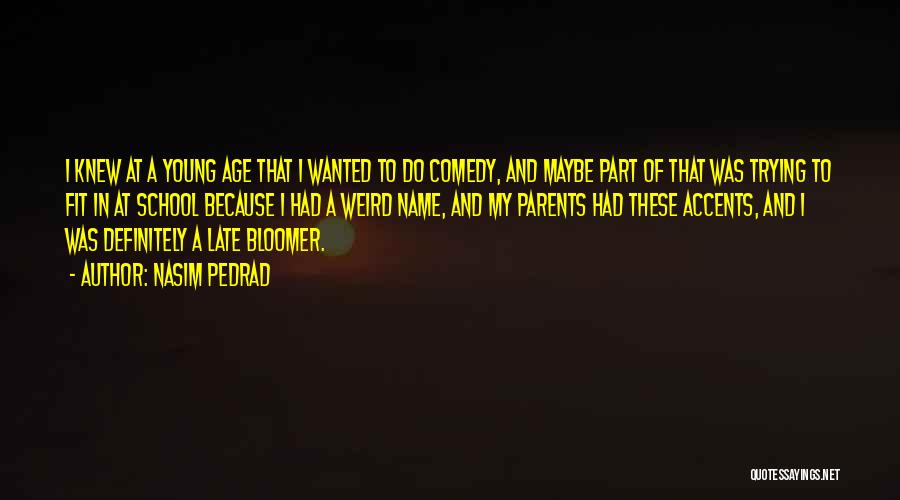 Late Bloomer Quotes By Nasim Pedrad