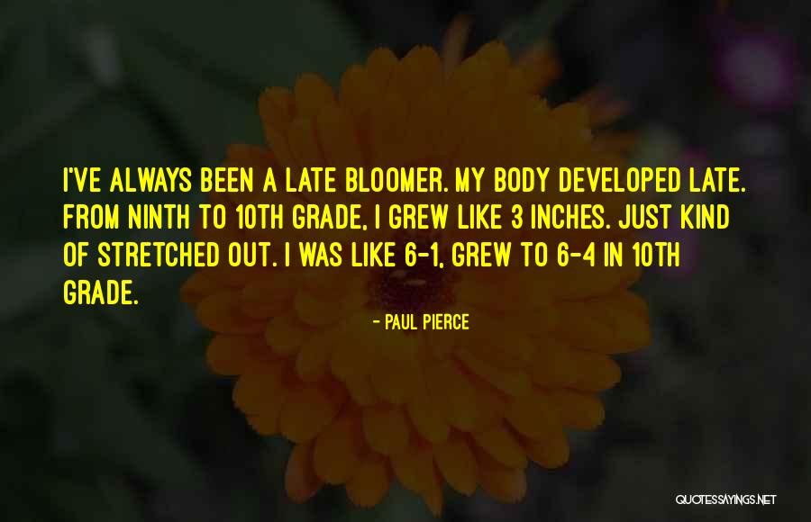 Late Bloomer Quotes By Paul Pierce