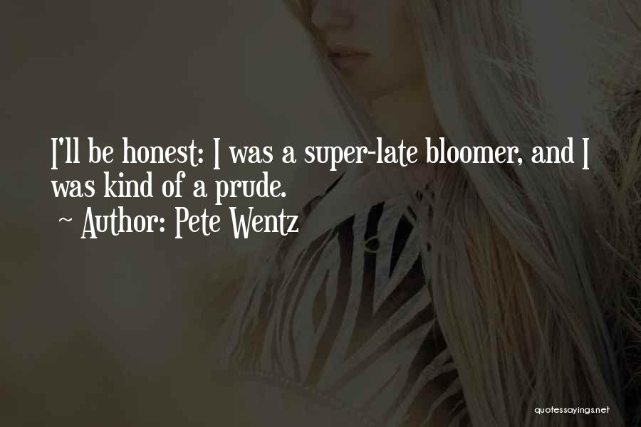 Late Bloomer Quotes By Pete Wentz