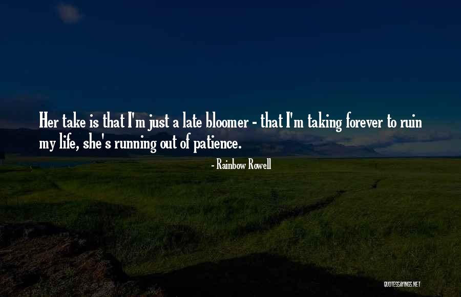 Late Bloomer Quotes By Rainbow Rowell