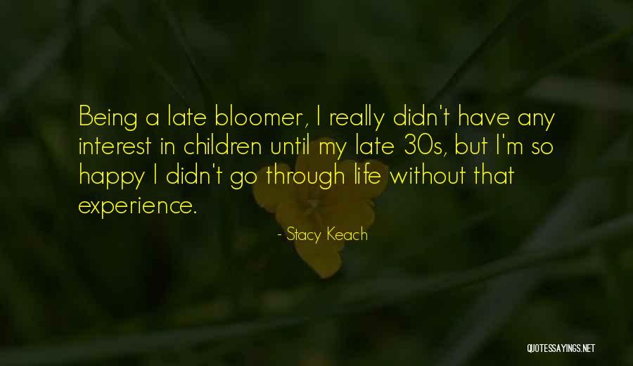 Late Bloomer Quotes By Stacy Keach Late Bloomer Quotes By Stacy Keach