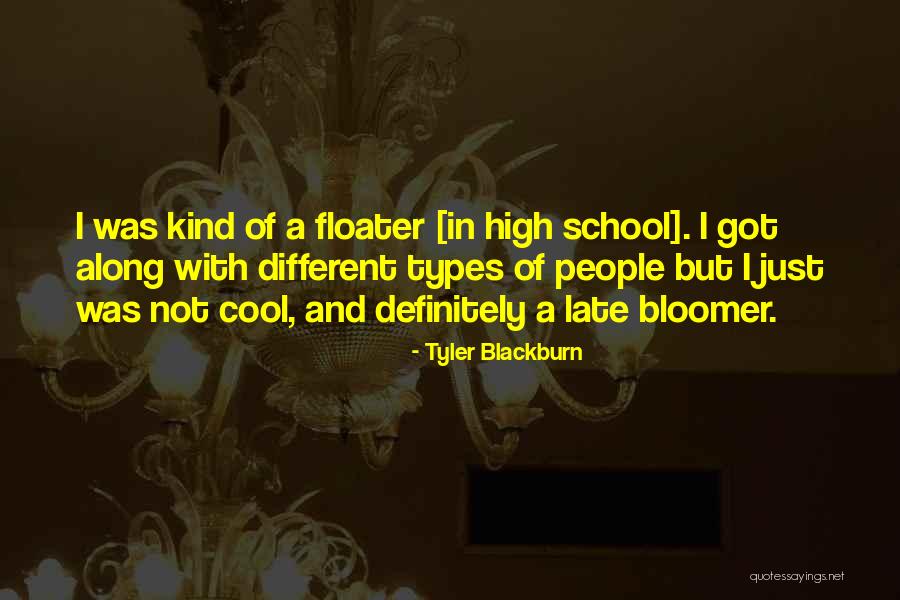 Late Bloomer Quotes By Tyler Blackburn