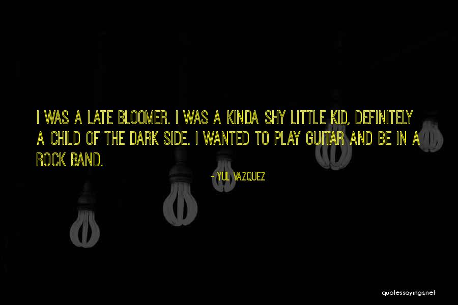 Late Bloomer Quotes By Yul Vazquez Late Bloomer Quotes By Yul Vazquez