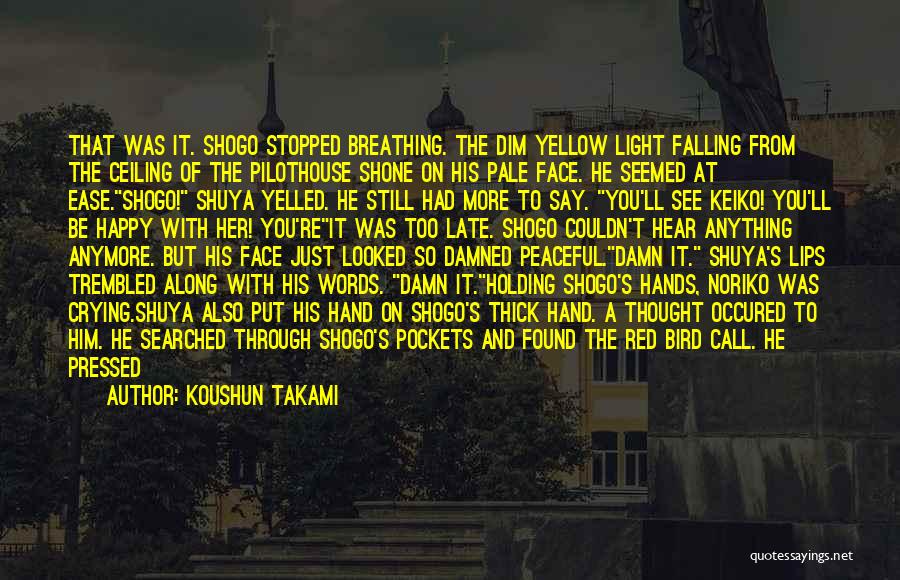 Late But Right Quotes By Koushun Takami