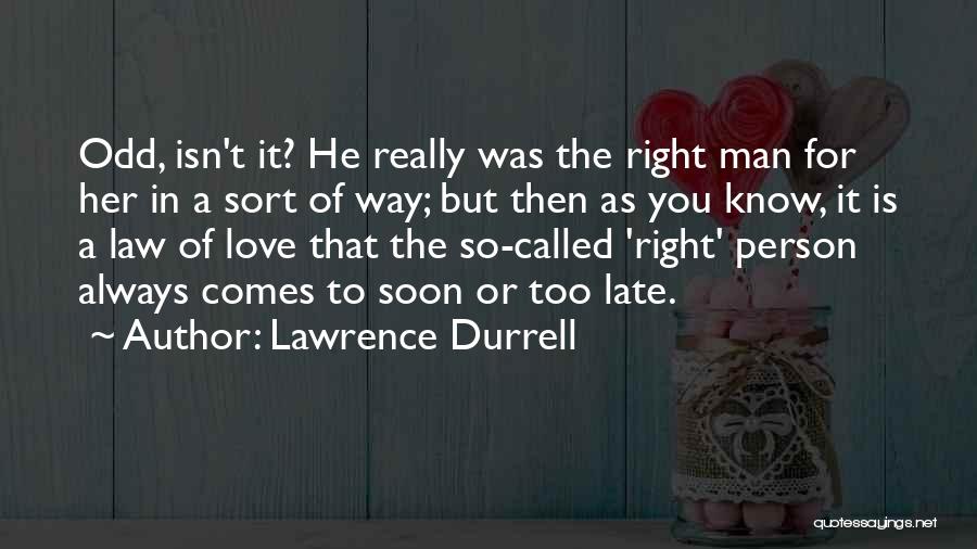 Late But Right Quotes By Lawrence Durrell