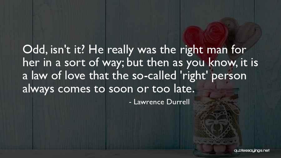 Late But Right Quotes By Lawrence Durrell