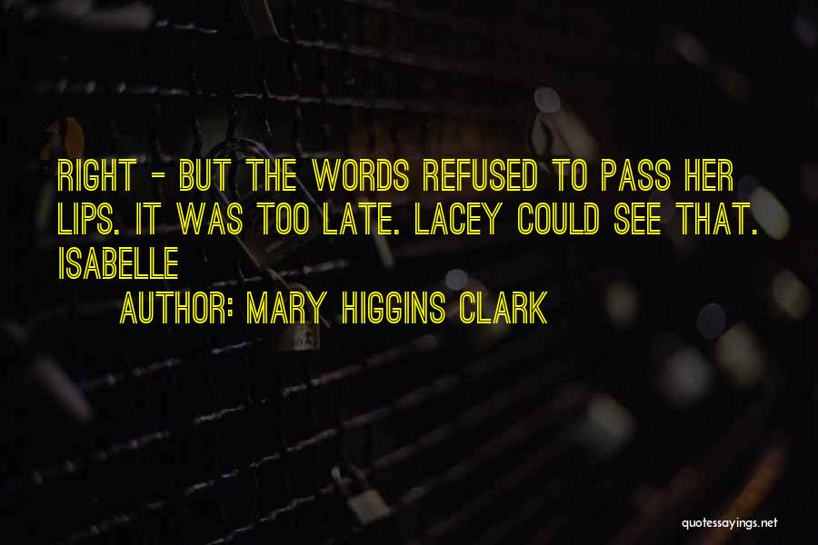 Late But Right Quotes By Mary Higgins Clark
