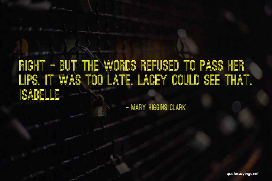 Late But Right Quotes By Mary Higgins Clark