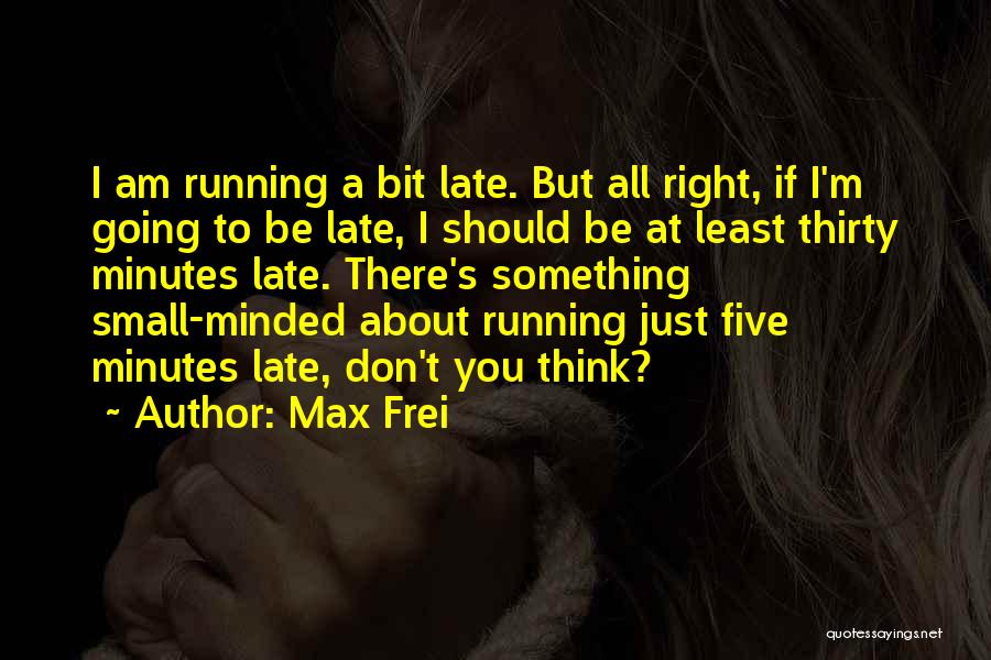 Late But Right Quotes By Max Frei