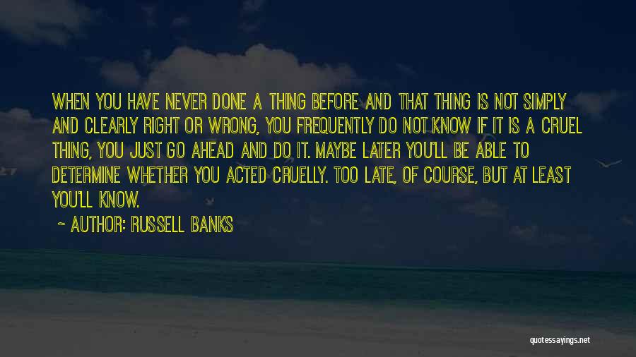 Late But Right Quotes By Russell Banks