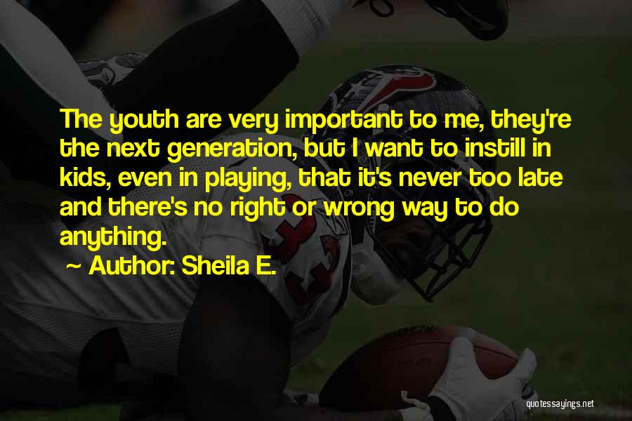 Late But Right Quotes By Sheila E.