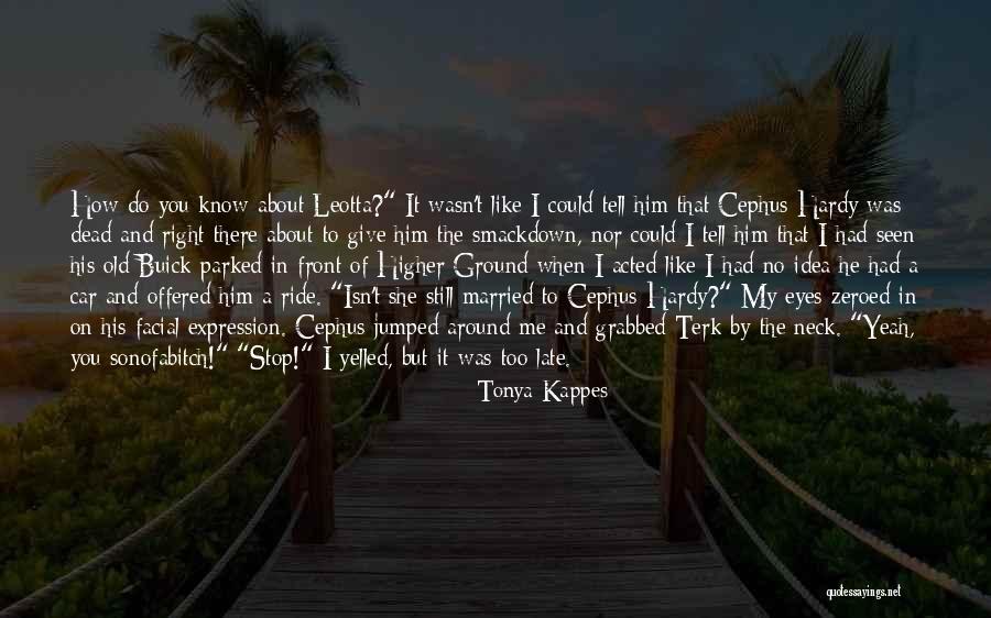 Late But Right Quotes By Tonya Kappes