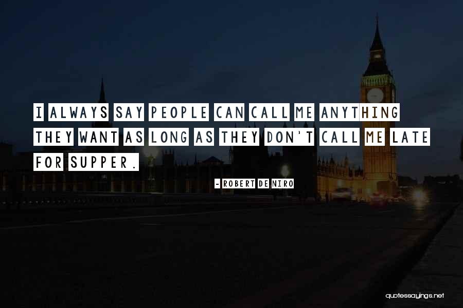 Late Call Quotes By Robert De Niro Late Call Quotes By Robert De Niro