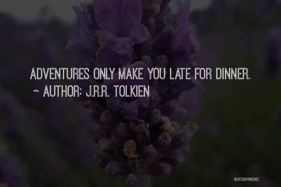 Late Dinner Quotes By J.R.R. Tolkien
