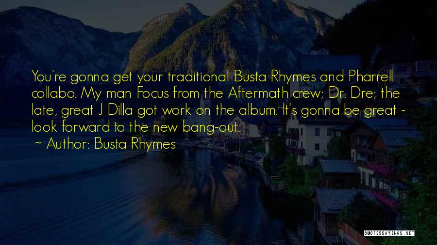 Late From Work Quotes By Busta Rhymes