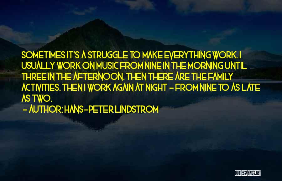 Late From Work Quotes By Hans-Peter Lindstrom