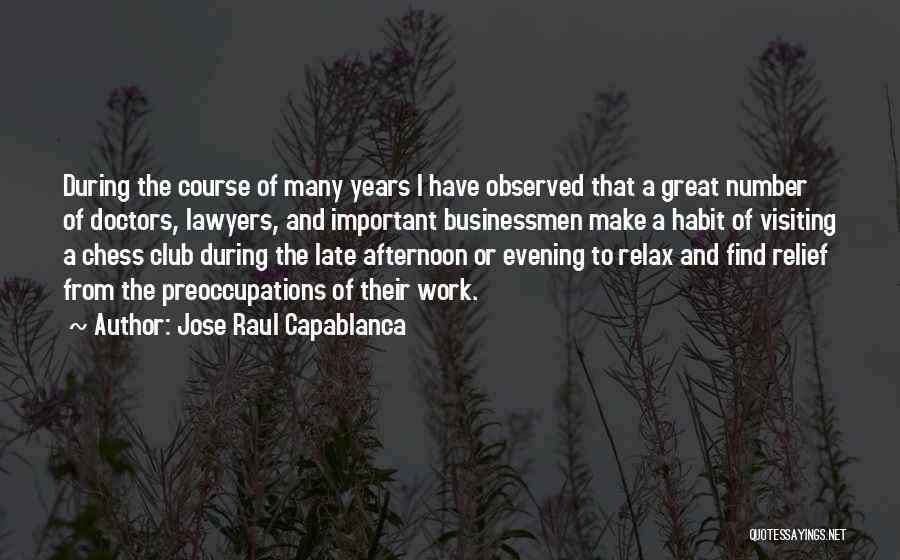 Late From Work Quotes By Jose Raul Capablanca