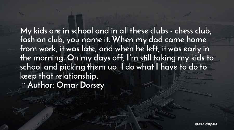 Late From Work Quotes By Omar Dorsey