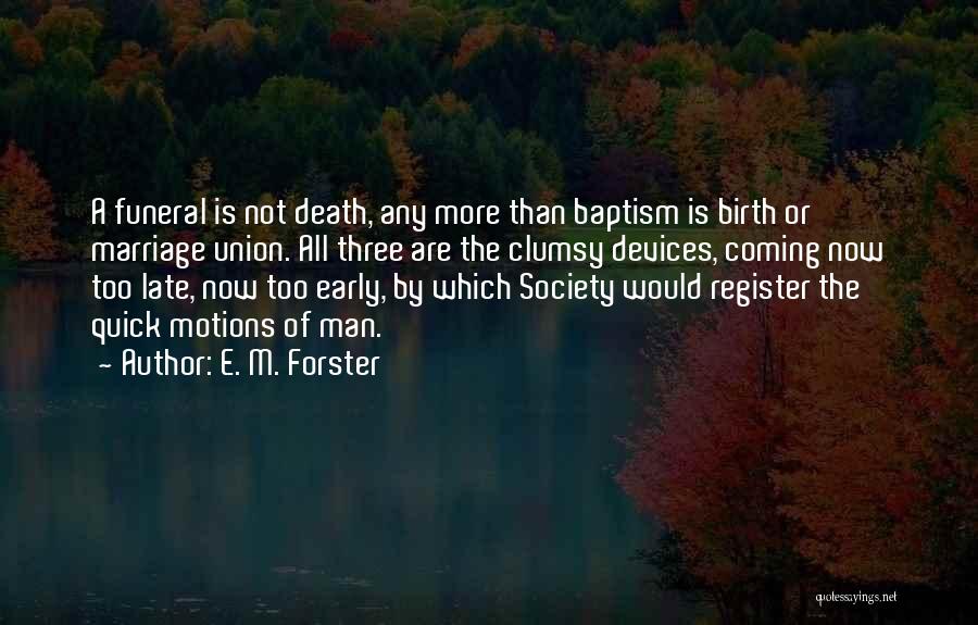 Late Marriage Quotes By E. M. Forster