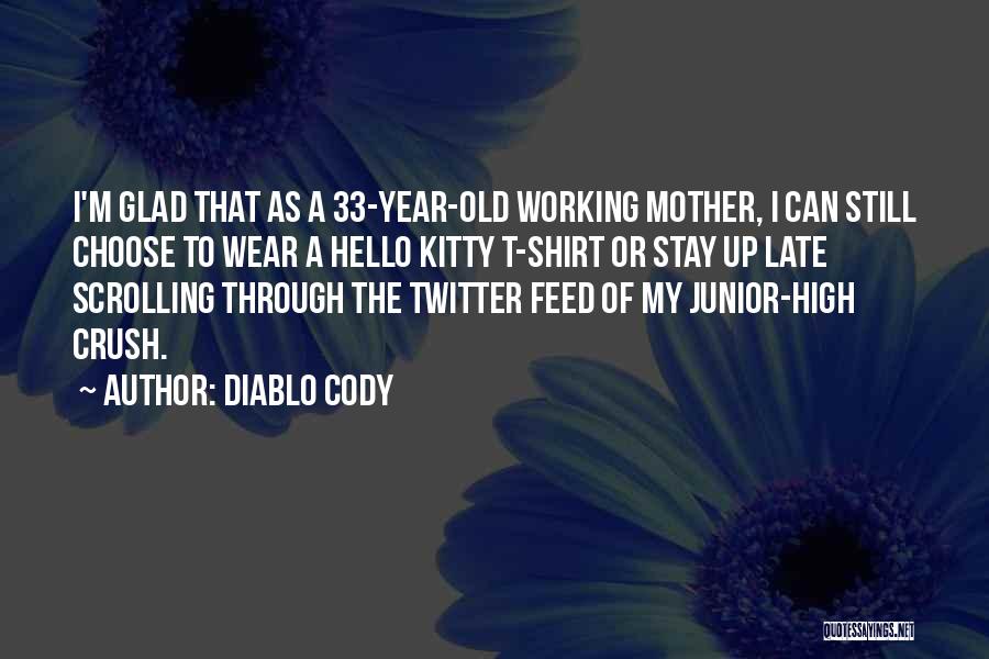 Late Mother Quotes By Diablo Cody