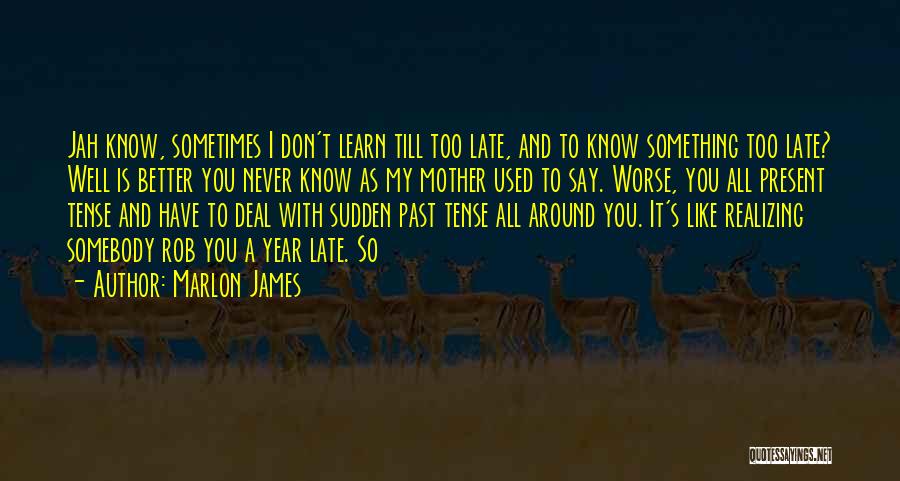 Late Mother Quotes By Marlon James