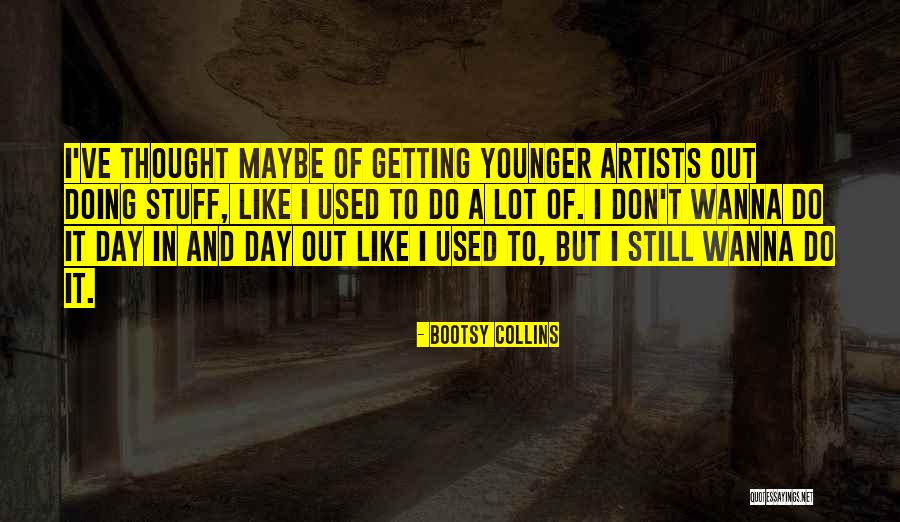 Late Night Dream Quotes By Bootsy Collins Late Night Dream Quotes By Bootsy Collins