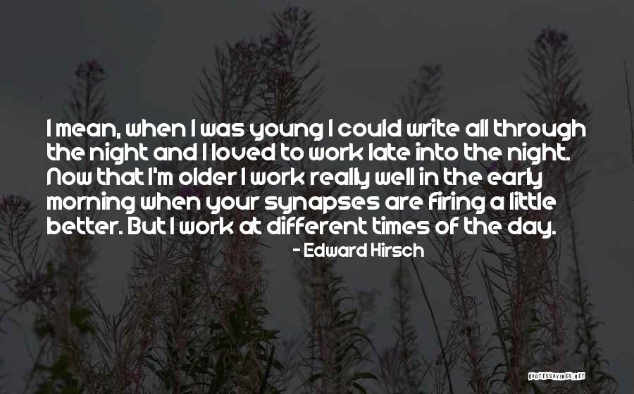 Late Night Early Morning Quotes By Edward Hirsch Late Night Early Morning Quotes By Edward Hirsch