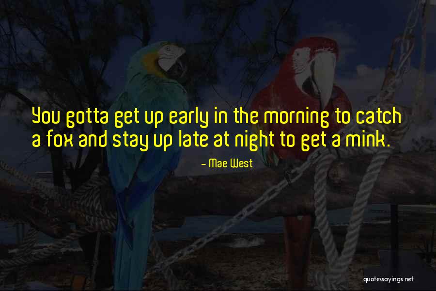 Late Night Early Morning Quotes By Mae West Late Night Early Morning Quotes By Mae West
