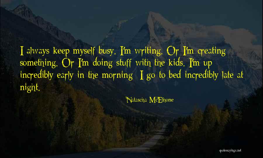 Late Night Early Morning Quotes By Natascha McElhone Late Night Early Morning Quotes By Natascha McElhone
