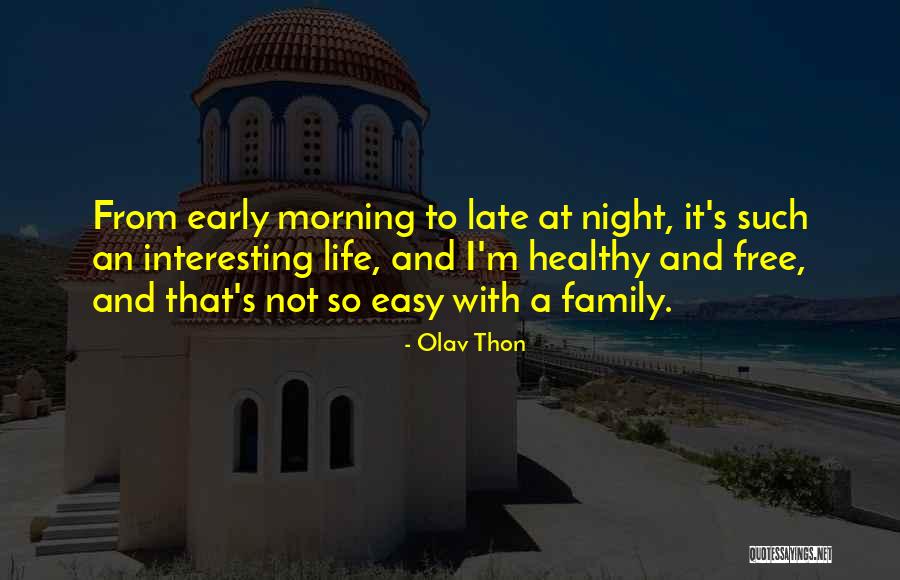Late Night Early Morning Quotes By Olav Thon Late Night Early Morning Quotes By Olav Thon