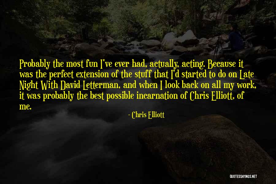 Late Night Fun Quotes By Chris Elliott