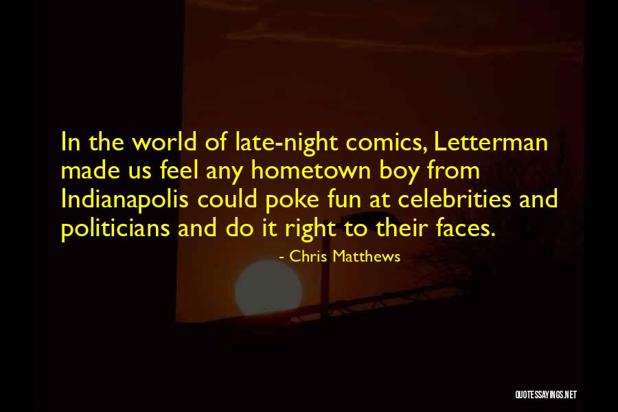 Late Night Fun Quotes By Chris Matthews