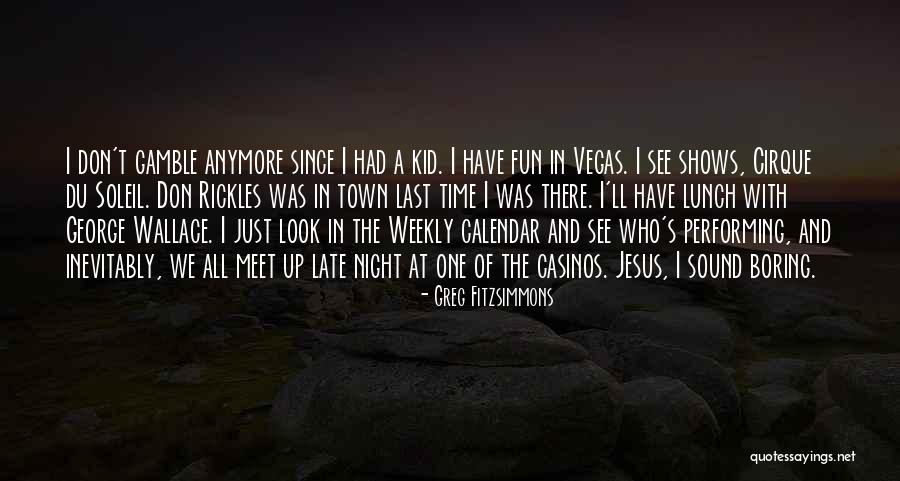 Late Night Fun Quotes By Greg Fitzsimmons Late Night Fun Quotes By Greg Fitzsimmons