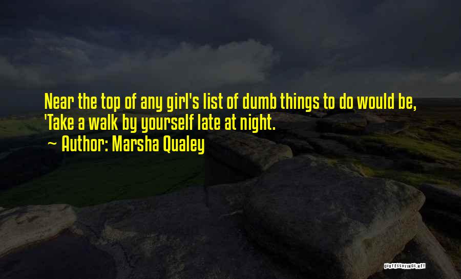 Late Night Girl Quotes By Marsha Qualey