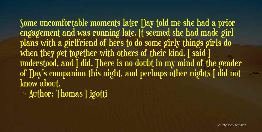 Late Night Girl Quotes By Thomas Ligotti