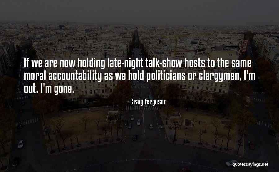 Late Night Hosts Quotes By Craig Ferguson Late Night Hosts Quotes By Craig Ferguson